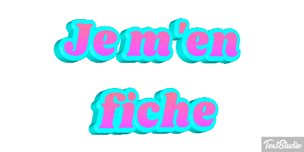 Je m'en fiche Effet de texte