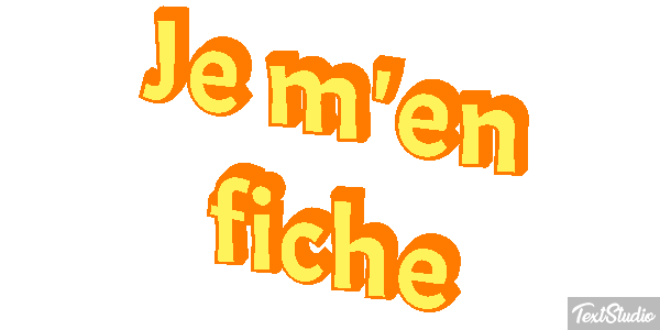 Je m'en fiche Effet de texte