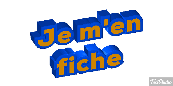 Je m'en fiche Effet de texte