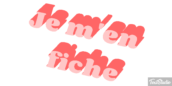 Je m'en fiche Effet de texte