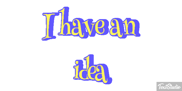 I Have An Idea Text effect