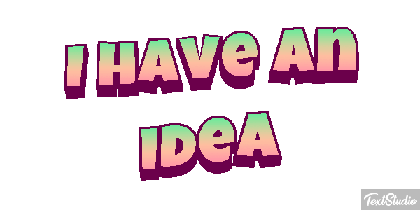 I Have An Idea Text effect