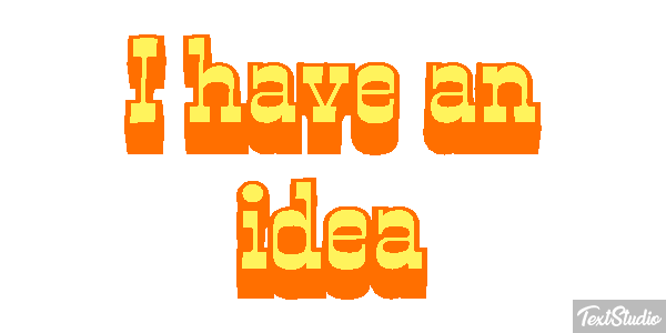 I Have An Idea Text effect