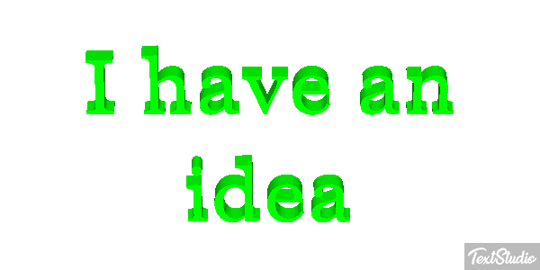 I Have An Idea Text effect